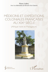 E-book, Médecins et expéditions coloniales françaises au XIXe siècle : Afrique noire et Madagascar, L'Harmattan