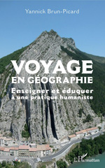 E-book, Voyage en géographie : enseigner et éduquer à une pratique humaniste, Brun-Picard, Yannick, L'Harmattan