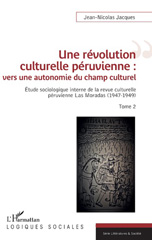 E-book, Une révolution culturelle péruvienne : vers une autonomie du champ culturel, vol. 2 : Étude sociologique interne de la revue culturelle péruvienne Las Moradas (1947-1949), L'Harmattan