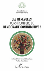 E-book, Ces bénévoles, constructeurs de démocratie contributive !, Thierry, Dominique, Editions L'Harmattan