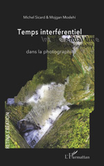 E-book, Temps interférentiel dans la photographie : Interferential time in photography, Sicard, Michel, L'Harmattan