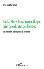 E-book, Eucharistie et libération en Afrique, pain du ciel, pain des hommes : Les médiations eucharistiques de libération, L'Harmattan