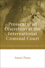 E-book, Prosecutorial Discretion at the International Criminal Court, Hart Publishing