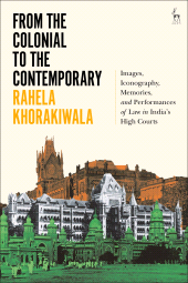E-book, From the Colonial to the Contemporary : Images, Iconography, Memories, and Performances of Law in India's High Courts, Hart Publishing