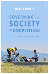 E-book, Governing the Society of Competition : Cycling, Doping and the Law, Hart Publishing