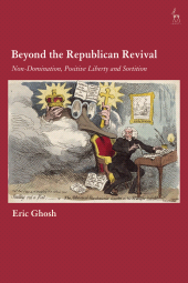 eBook, Beyond the Republican Revival : Non-Domination, Positive Liberty and Sortition, Hart Publishing