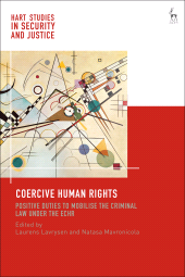 E-book, Coercive Human Rights : Positive Duties to Mobilise the Criminal Law under the ECHR, Hart Publishing