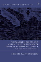 E-book, Fundamental Rights and Mutual Trust in the Area of Freedom, Security and Justice : A Role for Proportionality?, Hart Publishing