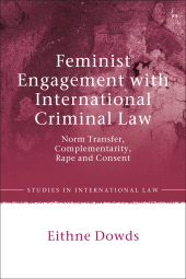 E-book, Feminist Engagement with International Criminal Law : Norm Transfer, Complementarity, Rape and Consent, Hart Publishing
