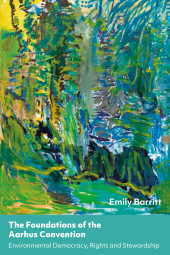 E-book, The Foundations of the Aarhus Convention : Environmental Democracy, Rights and Stewardship, Hart Publishing