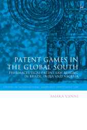 E-book, Patent Games in the Global South : Pharmaceutical Patent Law-Making in Brazil, India and Nigeria, Hart Publishing