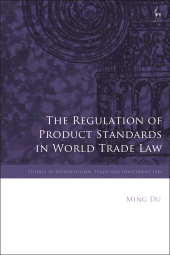 E-book, The Regulation of Product Standards in World Trade Law, Hart Publishing