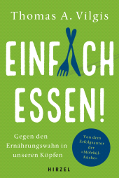 E-book, Einfach essen! : Gegen den Ernährungswahn in unseren Köpfen, S. Hirzel Verlag GmbH