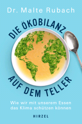 E-book, Die Ökobilanz auf dem Teller : Wie wir mit unserer Ernährung das Klima schützen können., S. Hirzel Verlag GmbH