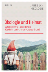 E-book, Ökologie und Heimat : Gutes Leben für alle oder die Rückkehr der braunen Naturschützer, S. Hirzel Verlag GmbH