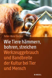 E-book, Wie Tiere hämmern, bohren, streichen : Werkzeuggebrauch und Bandbreite der Kultur bei Tier und Mensch, S. Hirzel Verlag GmbH
