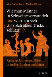 E-book, Wie man Männer in Schweine verwandelt und wie man sich vor solch üblen Tricks schützt : Rauschpflanzen und Gifte in antiken Mythen und Sagen, S. Hirzel Verlag GmbH