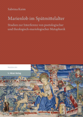 E-book, Marienlob im Spätmittelalter : Studien zur Interferenz von poetologischer und theologisch-mariologischer Metaphorik, S. Hirzel Verlag GmbH