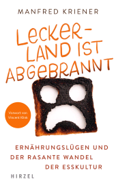 eBook, Lecker-Land ist abgebrannt : Ernährungslügen und der rasante Wandel der Esskultur, S. Hirzel Verlag GmbH