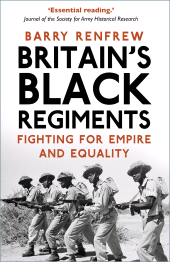 eBook, Britain's Black Regiments : Fighting for Empire and Equality, The History Press