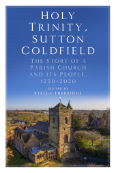 eBook, Holy Trinity, Sutton Coldfield : The Story of a Parish Church and its People, 1250-2020, The History Press