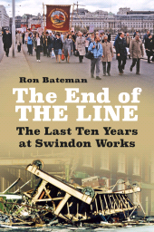 E-book, The End of the Line : The Last Ten Years at Swindon Works, The History Press