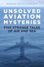eBook, Unsolved Aviation Mysteries : Five Strange Tales of Air and Sea, The History Press