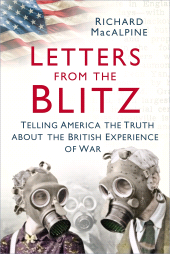 eBook, Letters from the Blitz : Telling America the Truth about the British Experience of War, The History Press