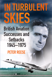 eBook, In Turbulent Skies : British Aviation Successes and Setbacks - 1945-1975, The History Press