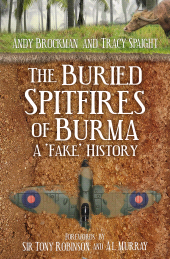 E-book, The Buried Spitfires of Burma : A 'Fake' History, The History Press