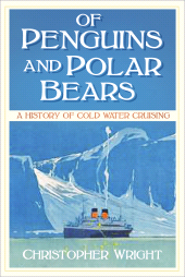 m, Of Penguins and Polar Bears : A History of Cold Water Cruising, The History Press