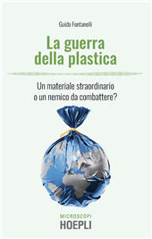 eBook, La guerra della plastica : un materiale straordinario o un nemico da combattere?, Fontanelli, Guido, Hoepli