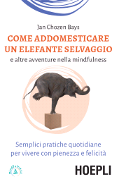E-book, Come addestrare un elefante selvaggio e altre avventure nella mindfulness, Hoepli