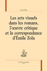 E-book, Les arts visuels dans les romans, l'oeuvre critique et la correspondance d'Émile Zola, Honoré Champion