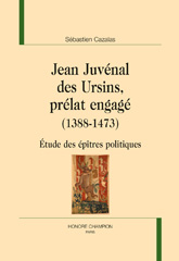 E-book, Jean Juvénal des Ursins, prélat engagé (1388-1473) : Étude des épîtres politiques, Honoré Champion