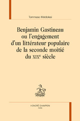 E-book, Benjamin Gastineau, ou, L'engagement d'un littérateur populaire de la seconde moitié du XIXe siècle, Honoré Champion