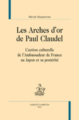 E-book, Les arches d'or de Paul Claudel : L'action culturelle de l'ambassadeur de France au Japon et sa postérité, Honoré Champion