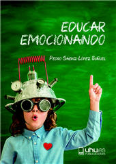 eBook, Educar emocionando : propuesta para la (r)evolución en las aulas del siglo XXI, Universidad de Huelva