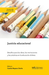 E-book, Justicia educacional : desafíos para las ideas, las instituciones y las prácticas en la educación chilena., Universidad Alberto Hurtado