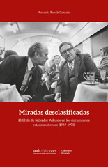 E-book, Miradas desclasificadas : el Chile de Salvador Allende en los documentos estadounidenses (1969-1973), Universidad Alberto Hurtado