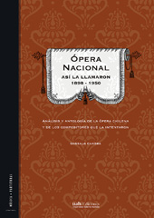 E-book, Opera nacional : así la llamaron : 1898 - 1950 : análisis y antología de la ópera chilena y de los compositores que la intentaron, Cuadra, Gonzalo, Universidad Alberto Hurtado