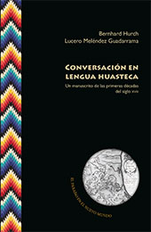 E-book, Conversación en lengua huasteca : un manuscrito de las primeras décadas del siglo XVIII, Iberoamericana Editorial Vervuert
