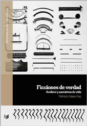 E-book, Ficciones de verdad : archivo y narrativas de vida, López López-Gay, Patricia, 1979-, Iberoamericana Editorial Vervuert