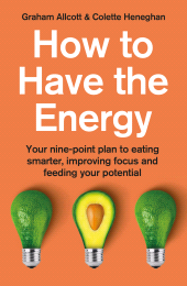 E-book, How to Have the Energy : Your nine-point plan to eating smarter, improving focus and feeding your potential, Icon Books