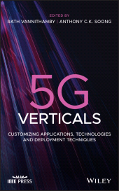 E-book, 5G Verticals : Customizing Applications, Technologies and Deployment Techniques, IEEE Press