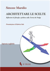 E-book, Architettare le scelte : riflessioni di filosofia e politica sulla Teoria dei Nudge, Marsilio, Simone, If Press