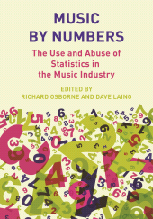 E-book, Music by Numbers : The Use and Abuse of Statistics in the Music Industries, Intellect