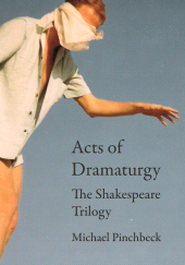 E-book, Acts of Dramaturgy : The Shakespeare Trilogy, Intellect