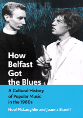 E-book, How Belfast Got the Blues : A Cultural History of Popular Music in the 1960s, Intellect