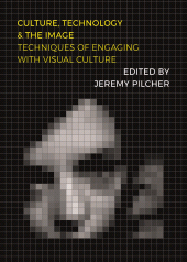 E-book, Culture, Technology and the Image : Techniques of Engaging with Visual Culture, Intellect